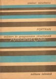 Fortran. Initiere In Programare Structurata - Stelian Niculescu, 1985, Ion Minulescu