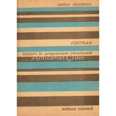 Fortran. Initiere In Programare Structurata - Stelian Niculescu