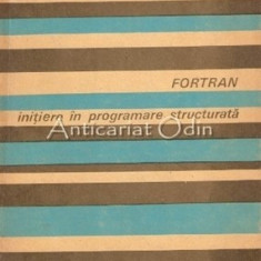 Fortran. Initiere In Programare Structurata - Stelian Niculescu