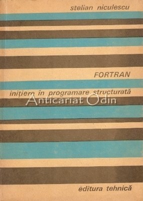 Fortran. Initiere In Programare Structurata - Stelian Niculescu foto