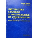 Institutiile statului si organizatiile de consumatori. Manual de protectie a consumatorului - 2004 - Costel Stanciu(coord.) (R32)