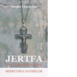 Jertfa unui preot mucenic. Miercurea patimilor - Sergiu Ciocarlan