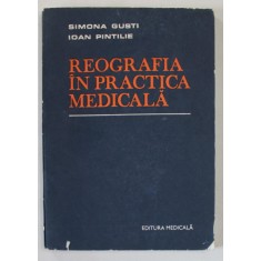 REOGRAFIA IN PRACTICA MEDICALA de SIMONA GUSTI si IOAN PINTILIE , 1986