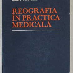 REOGRAFIA IN PRACTICA MEDICALA de SIMONA GUSTI si IOAN PINTILIE , 1986