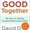 Feeling Good Together: The Secret to Making Troubled Relationships Work