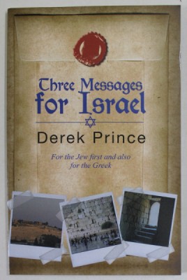 THREE MESSAGES FOR ISRAEL by DEREK PRINCE , FOR THE JEW FIRST AND ALSO FOR THE GREEK , 2014 foto