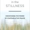 Coming to God in the Stillness: Discovering the Power of Contemplative Prayer