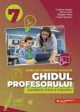 Ghidul profesorului. Elemente-cheie și strategii. Limba și literatura rom&acirc;nă. Clasa a VII-a - Paperback brosat - Paralela 45 educațional