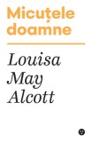 Micutele Doamne, Louisa May Alcott - Roman clasic, Beletristica