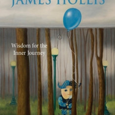The Best of James Hollis: Wisdom for the Inner Journey