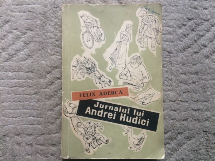 Jurnalul lui Andrei Hudici Felix Aderca ilustrata editura tineretului 1958 RPR