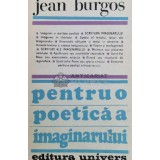 Pentru o poetica a imaginarului - Jean Burgos ($Y101)