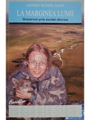 Astrid Wendlandt - La marginea lumii (Editia: 2011) foto