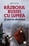 Razboiul Rusiei cu lumea si cum ne afecteaza - Keir Giles