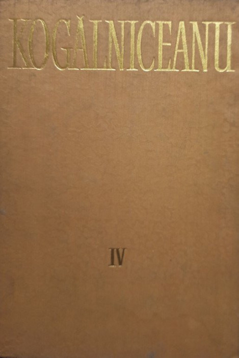 Mihail Kogalniceanu - Opere, vol. IV, part I
