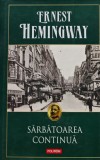 Sarbatoarea continua - Ernest Hemingway - Carte Romane Literatura Autori straini - 2008 - Coperta Cartonata - 245 pagini