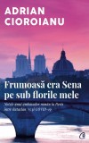 Frumoasa era Sena pe sub florile mele