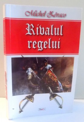 RIVALUL REGELUI de MICHEL ZEVACO , 2017 foto
