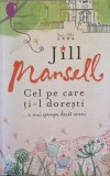 CEL PE CARE TI-L DORESTI... E MAI APROAPE DECAT CREZI-JILL MANSELL-242033