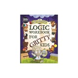 An Intermediate Logic Workbook for Gritty Kids: Spatial Reasoning, Math Puzzles, Word Games, Logic Problems, Focus Activities, Two-Player Games. (Deve