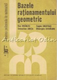 Bazele Rationamentului Geometric - Dan Branzei, Sebastian Anita, Eugen Onofras, Gheorghe Isvoranu - Matematica, Bucuresti 1983