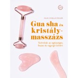 Gua sha &eacute;s krist&aacute;lymassz&aacute;zs - Technik&aacute;k az eg&eacute;szs&eacute;ges, feszes &eacute;s ragyog&oacute; bőr&eacute;rt - Julie Civiellopolier