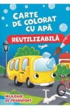 Mijloace de transport. Carte de colorat cu apa (reutilizabila)