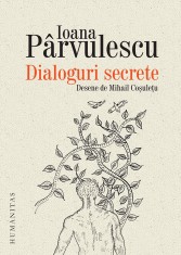 Dialoguri secrete - Ioana Parvulescu - Humanitas
