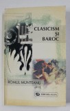 CLASICISM SI BAROC IN CULTURA EUROPEANA DIN SECOLUL AL XVII - LEA , PARTEA A TREIA , de ROMUL MUNTEANU, 1998