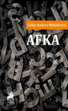 AFKA - Paperback brosat - Călin-Andrei Mihăilescu - Tracus Arte