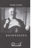 Batranetea. Scrieri filosofice II - Petre Tutea