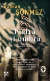 Piatra si umbra - Burhan Sonmez - Editura Trei
