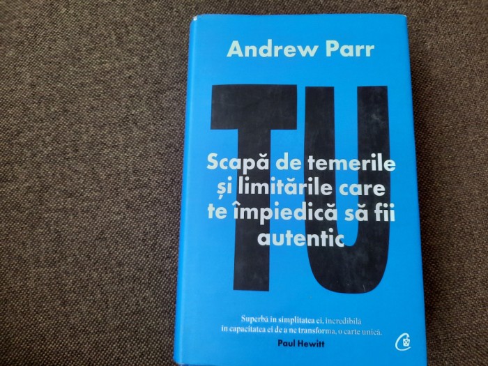 TU Scapa de temerile si limitarile care te impiedica sa fii autentic Andrew Parr