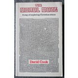David Cook - The Moral Maze: A Way of Exploring Christian Ethics