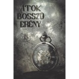 &Aacute;tok, Bossz&uacute;, Er&eacute;ny