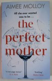 THE PERFECT MOTHER by AIMEE MOLLOY , 2019 ,