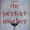 THE PERFECT MOTHER by AIMEE MOLLOY , 2019 ,