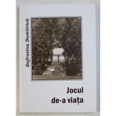 JOCUL DE -A VIATA de EUFROSINA DUMITRICA, 2009 , DEDICATIE*