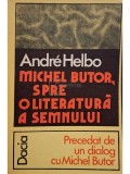 Andre Helbo - Michel Butor, spre o literatura a semnului (Editia: 1978)