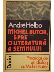 Andre Helbo - Michel Butor, spre o literatura a semnului (Editia: 1978) foto