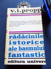 V.I. Propp - RADACINILE ISTORICE ALE BASMULUI FANTASTIC (Univers, 1973; 514 pag) foto