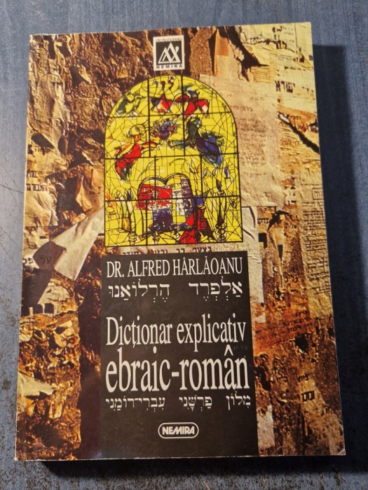 Dictionar explicativ evraic - roman Dr. Alfred Harlaoanu