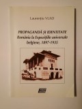 Laurențiu Vlad - Propagandă și identitate: Rom&acirc;nia la Expozițiile universale belgiene, 1897-1935
