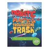 Drastic Plastic and Troublesome Trash