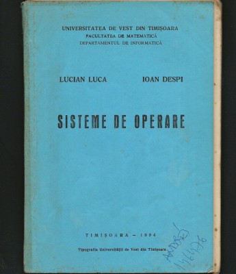SISTEME DE OPERARE - LUCIAN LUCA, IOAN DESPI - INFORMATICĂ UVT TIMIȘOARA, 1994 foto
