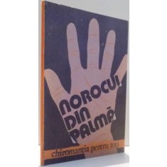 NOROCUL DIN PALMA , CHIROMANTIA PENTRU TOTI , 1990