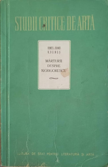 MARTURII DESPRE N. GRIGORESCU. ANTOLOGIE CRITICA-IONEL JIANU, V. BENES-204253