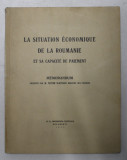 LA SITUATION ECONOMIQUE DE LA ROUMANIE ET SA CAPACITE DE PAIMENT - MEMORANDUM PRESENTE par M.VICTOR SLAVESCO , MINISTRE DE FINANCES , 1934