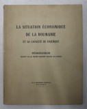 LA SITUATION ECONOMIQUE DE LA ROUMANIE ET SA CAPACITE DE PAIMENT - MEMORANDUM PRESENTE par M.VICTOR SLAVESCO , MINISTRE DE FINANCES , 1934