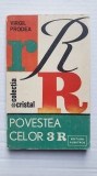 Povestea celor 3 R, Virgil Prodea, Colectia Cristal, 1984, 230 pag, Albatros